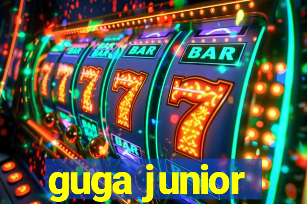 guga junior